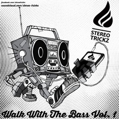 Stereo Trickz - Walk With The Bass Vol. 1 Snippet- full free download in description!