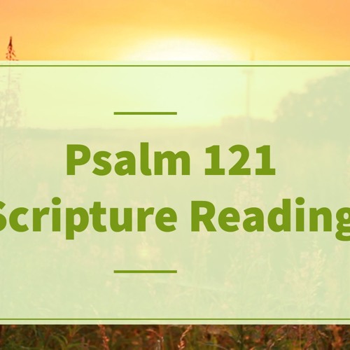 Psalm 121 Scripture Reading