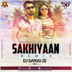 SAKHIYAAN (REMIX) - DJ SANJU JD