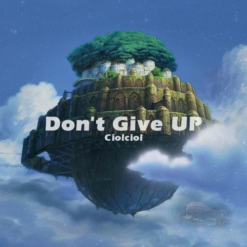 Ciolciol - Don't Give UP (Original Mix)