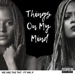 Things On My Mind ft Mr. P