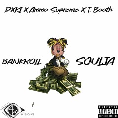 DxKI - Bankroll Soulja Ft. T. Booth, Ammo Supreme