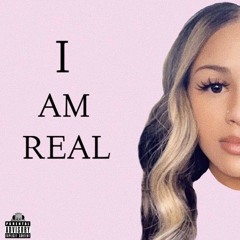 I AM REAL (Prod. by Chubby El Hefe)