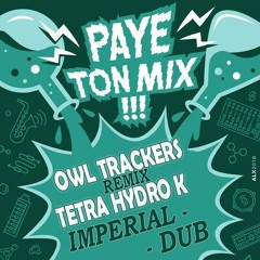Owl Trackers Remix Tetra Hydro K - Imperial Dub