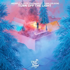 Midsplit & Pete Kingsman - Turn Off The Light (Ft. Dana Kelson)