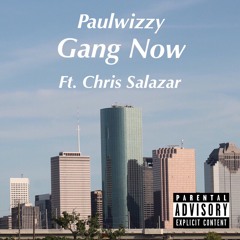 Gang Now Ft Chris Salazar (Prod. LCS)