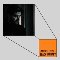 Black January - SM cast 03'19