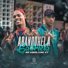 MC Kekel e MC V7 - Abandonei a Gabriela (DJ RD)
