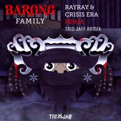 RayRay & Crisis Era - Ninja(Trio Jaff Remix)[Buy=Free Download]