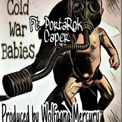 Cold War Babies Ft PortaRok, Caper Produced by Wolfgang Mercury