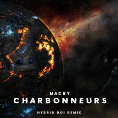 Macby Charbonneurs (Hybrid Boi Remix)