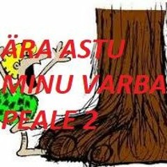 ÄRA ASTU MINU VARBA PEALE 2