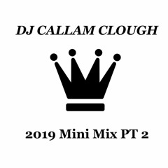 DJcallamclough 2019 Mini Mix PT 2