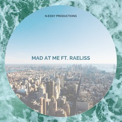 MAD AT ME FT. RAELISS (N-ESSY PRODUCTIONS)