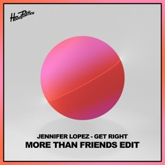 Jennifer Lopez - Get Right (More Than Friends Edit)