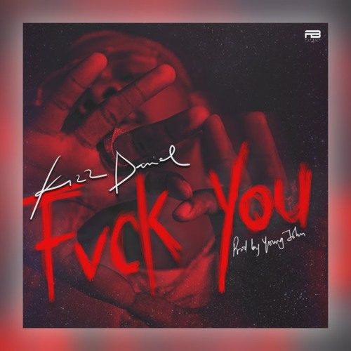 Kizz Daniel - Fvck You