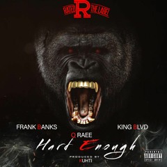 Q Raee X Frank Banks X King Blvd - Hard Enough ( Prod by . Kuhti)