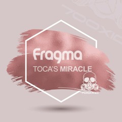 Fragma - Toca's Miracle (7ooxic Remix)