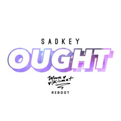 Sadkey - Ought (Moore Kismet Reboot)