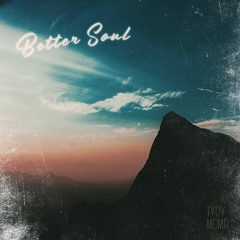 Better Soul (Ft. TYDY)
