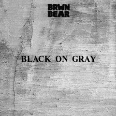 BRWN BEAR - BLACK ON GRAY [FREE DOWNLOAD]