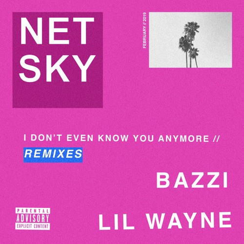 I Don't Even Know You Anymore (Feat. Bazzi, Lil Wayne) (Andy C Remix)