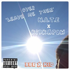 Over *leave me then* (feat. KillahKapoww)