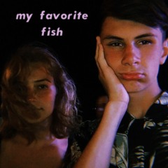 my favorite fish (gus dapperton cover)