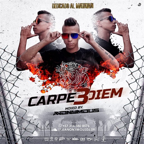 CARPE DIEM VOL 3.0 *Dedicado al MATATAN* (ANONYMOUS)