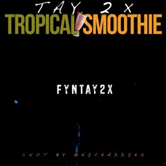 Tay 2x - Tropical Smoothie