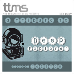#089 - A Tribute To Deep Explorer - mixed by Jazzman