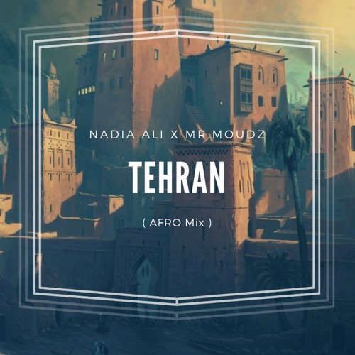 Nadia Ali X Mr. Moudz - Tehran (Afro Mix)