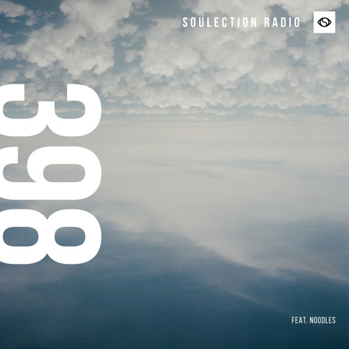Soulection Radio Show #398 ft. Noodles