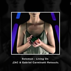 Solomun - Living On (ZAC & Gabriel Carminatti Retouch)FREE DOWNLOAD