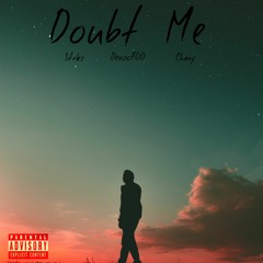 Doubt Me - Denzo700 x Chavy x Strkz (p. Bravestarr)