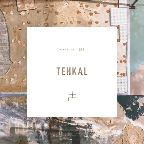 CAPSULE 012 : TEHKAL
