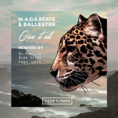 M.a.o.s. Beats, Ballester - Give It All (DJ Phellix Remix)