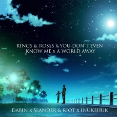 Rings & Roses x You Don't Even Know Me x A World Away - Dabin x Slander x Outwild (Flagen Mashup)