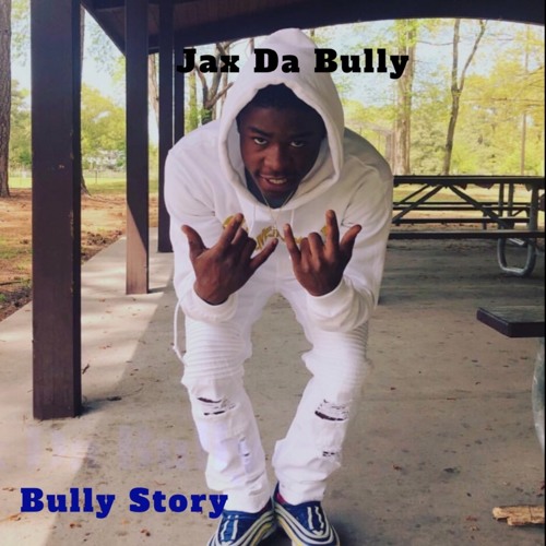 JaxDaBully - Bully Story