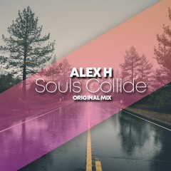 Alex H - Souls Collide (Original Mix) *Patreon Exclusive*