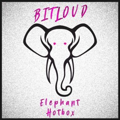 BitLoud - Elephant Hotbox