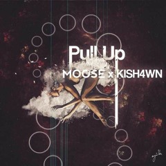 Pull Up - KISH4WN x MOOSE (Prod By Bruferr Beatz)