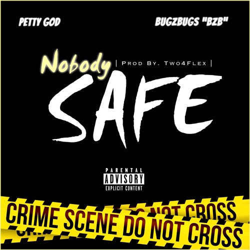 NOBODY SAFE - ft. BugZbugs "BZB"