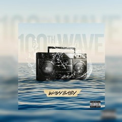 Wavy Baby- 100th Wave