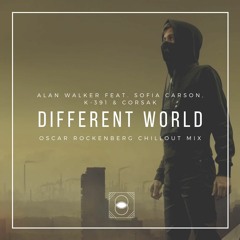 Alan Walker feat. Sofia Carson, K-391 & Corsak - Different World (Oscar Rockenberg Chillout Mix)