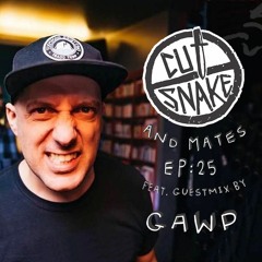 CUT SNAKE & MATES - Ep. 025. - GAWP Guest mix
