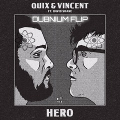 Quix & Vincent (ft. David Shane) - Hero (Dubnium Flip)