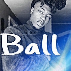 La'Thad- "Ball"