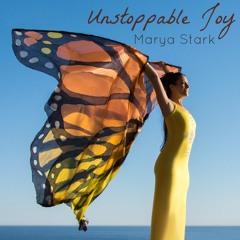 Marya Stark ~ Unstoppable Joy