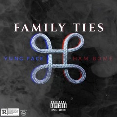 "Family Ties" Ft. Ham Bome (Prod. by Yung Face X Ewulf)